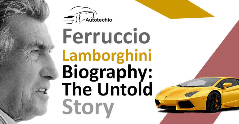 Ferruccio Lamborghini Biography: The Untold Story