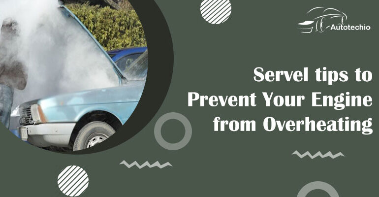Servel tips to Prevent Your Engine from Overheating