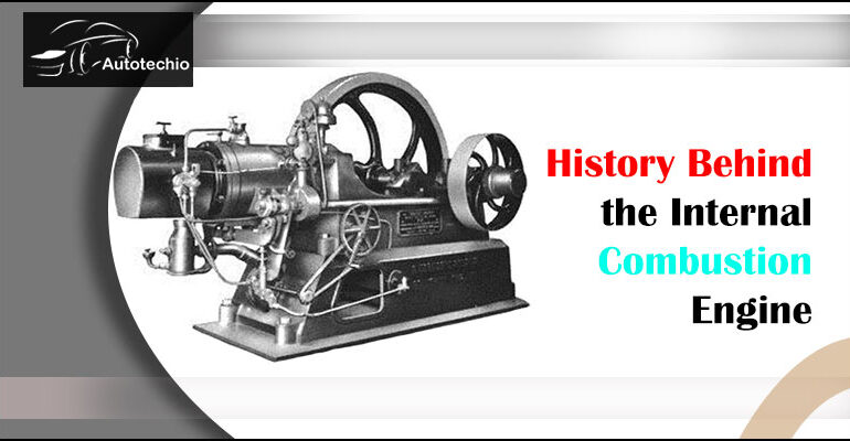 History Behind the Internal Combustion Engine