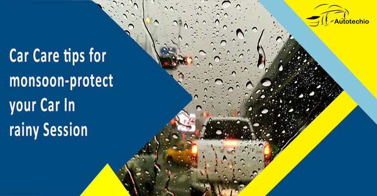 Car Care Tips For Monsoon- Protect Your Car In Rainy Session