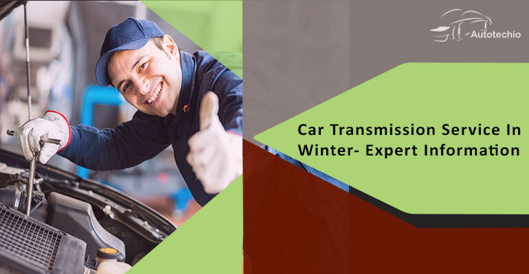 Car Transmission Service In Winter- Expert Information