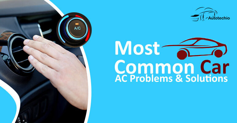 Most Common Car AC Problems & Solutions