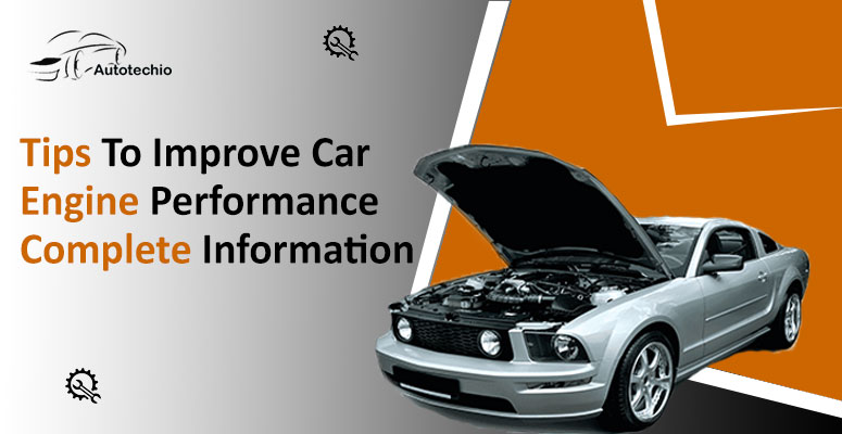 10 Best Tips To Improve Car Engine Performance - Step By Step Guide